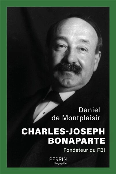 Charles-Joseph Bonaparte: fondateur du FBI