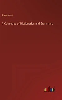 A Catalogue of Dictionaries and Grammars