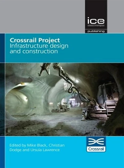Crossrail Project: Infrastructure Design and Construction Volume 1