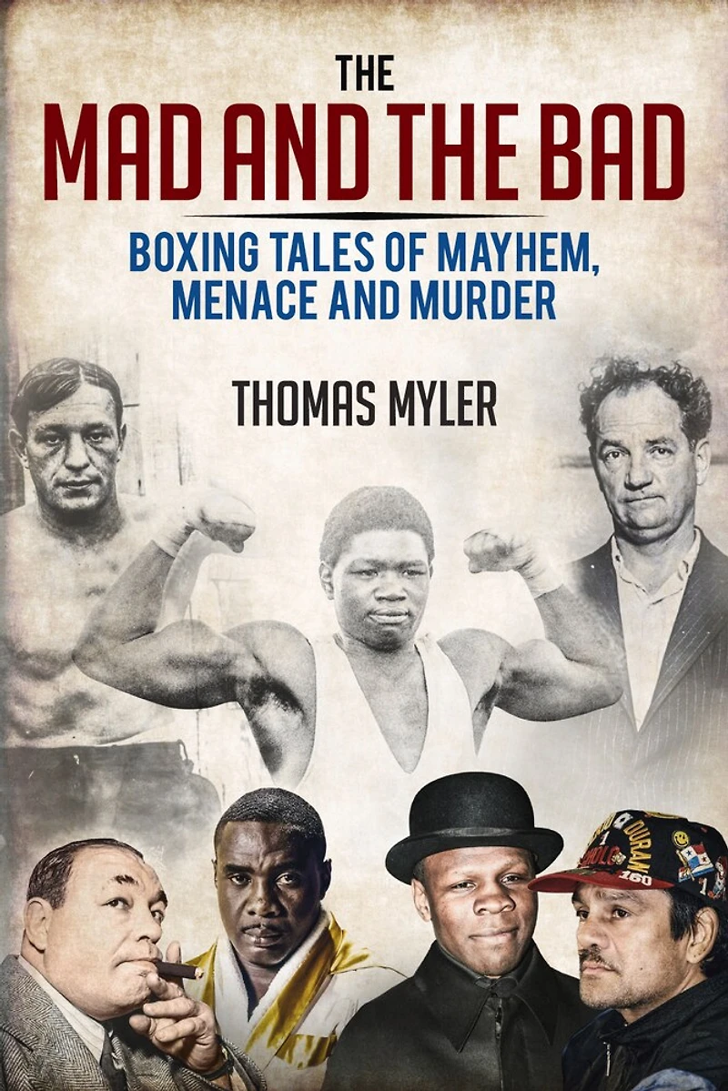 the Mad and Bad: Boxing Tales of Murder, Madness Mayhem