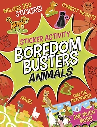Boredom Busters: Animals Sticker Activity: Includes 350 stickers! Mazes, connect the dots, find the differences, and much more!