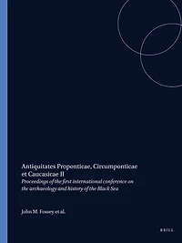 Antiquitates Proponticae, Circumponticae et Caucasicae II: Proceedings of the First International Conference on the Archaeology and History of the Black Sea