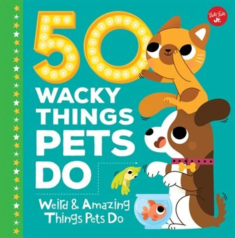 50 Wacky Things Pets Do: Weird & Amazing Do