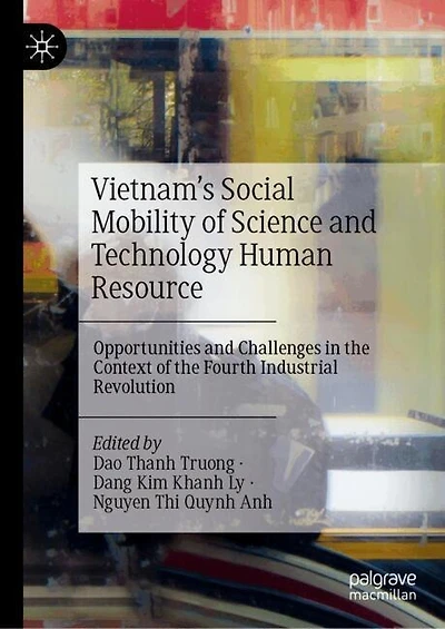 Vietnam's Social Mobility of Science and Technology Human Resource: Opportunities Challenges the Context Fourth Industrial Revolution