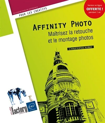Affinity Photo: maîtrisez la retouche et le montage photos