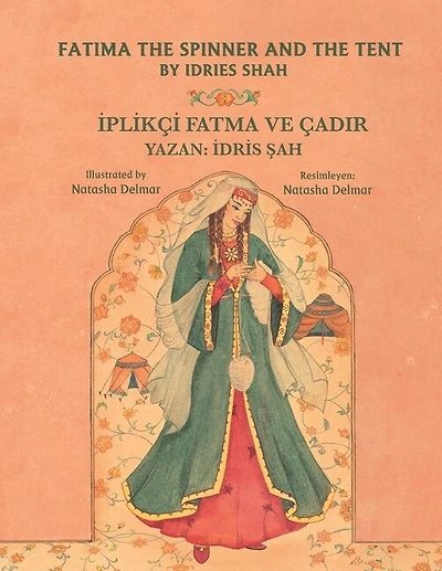 Fatima the Spinner and the Tent / İPLİKÇİ FATMA VE ÇADIR: Bilingual English-Turkish Edition / İngilizce-Türkçe İki Dilli Baskı