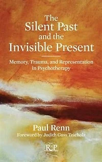 the Silent Past and Invisible Present: Memory, Trauma, Representation Psychotherapy