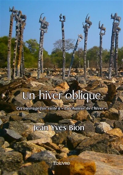 Un hiver oblique: Cet ouvrage fait suite à « La Chaleur de l’hiver »