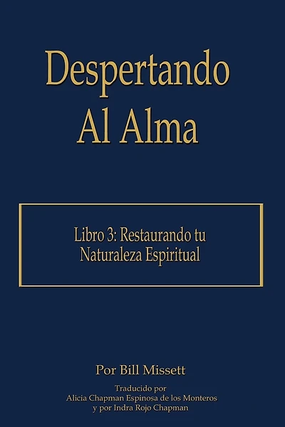 Despertando Al Alma: Libro 3: Restaurando Tu Naturaleza Espiritual