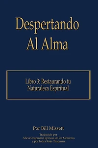 Despertando Al Alma: Libro 3: Restaurando Tu Naturaleza Espiritual