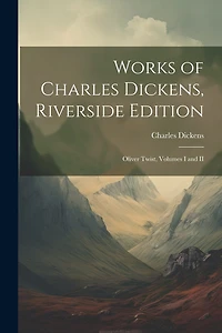 Works of Charles Dickens, Riverside Edition: Oliver Twist