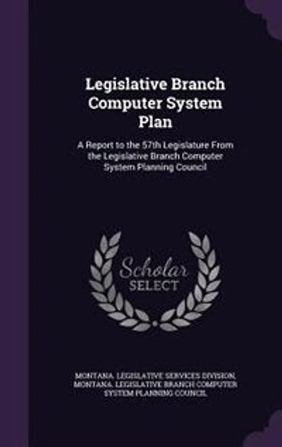 Legislative Branch Computer System Plan: A Report to the 57th Legislature From Planning Council: 2000