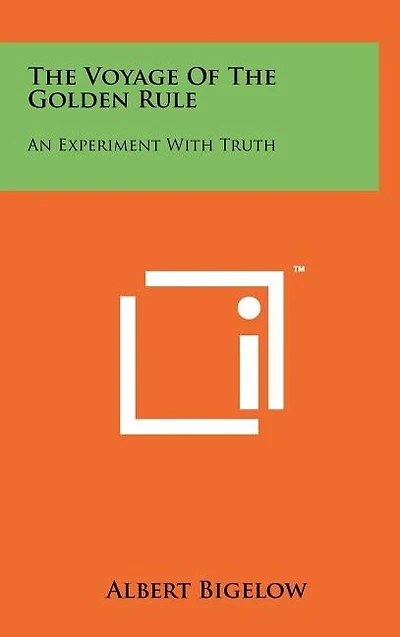 The Voyage Of The Golden Rule: An Experiment With Truth