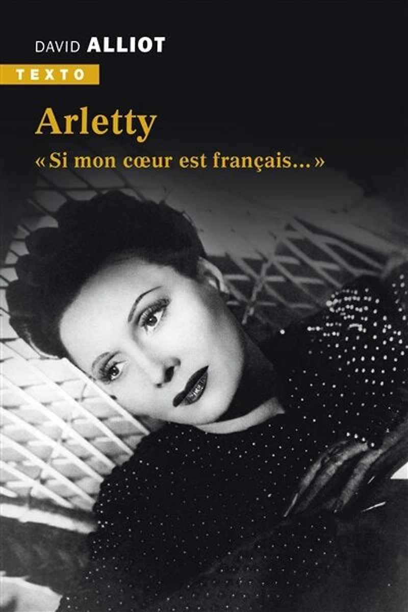 Arletty: si mon coeur est français...