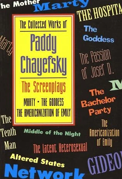 The Collected Works of Paddy Chayefsky: Screenplays: Volume 1