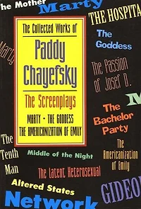 The Collected Works of Paddy Chayefsky: Screenplays: Volume 1