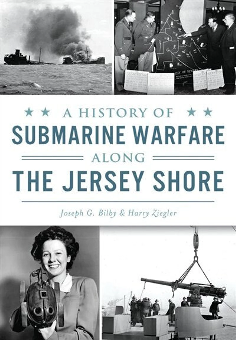 History of Submarine Warfare along the Jersey Shore, A