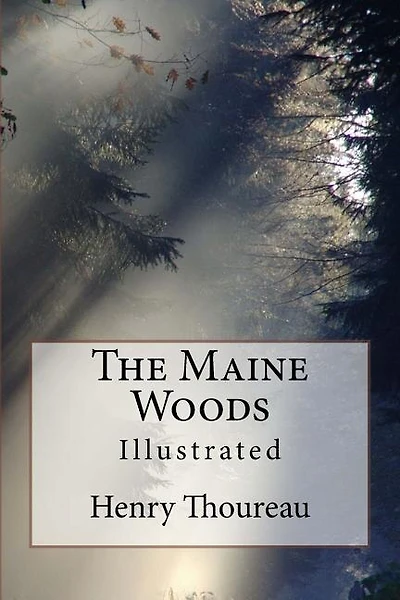 The Maine Woods: Illustrated