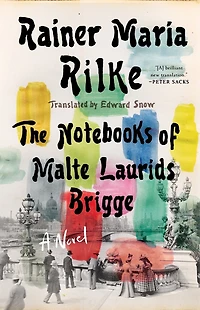 Notebooks of Malte Laurids Brigge: A Novel