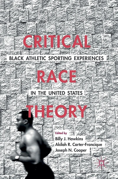 Critical Race Theory: Black Athletic Sporting Experiences The United States