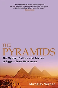 The Pyramids (New and Revised): Archaeology History of Egypt's Iconic Monuments