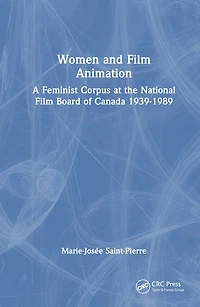 Women and Film Animation: A Feminist Corpus at the National Board of Canada 1939-1989