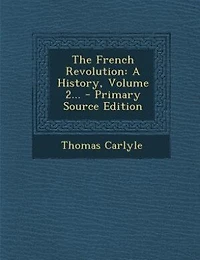 The French Revolution: A History, Volume 2... - Primary Source Edition