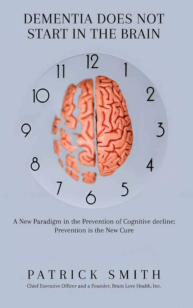 Dementia Does Not Start In the Brain: A New Paradigm in the Prevention of Cognitive Decline: Prevention Is the New Cure