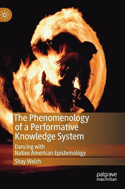 The Phenomenology of a Performative Knowledge System: Dancing with Native American Epistemology