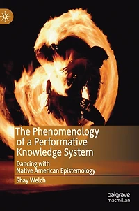 The Phenomenology of a Performative Knowledge System: Dancing with Native American Epistemology