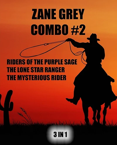 Zane Grey Combo #2: Riders of the Purple Sage/The Lone Star Ranger/The Mysterious Rider