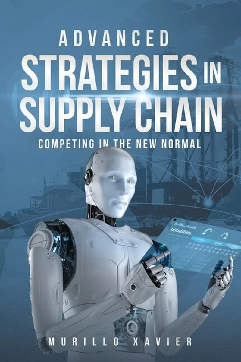 Advanced Strategies in Supply Chain: Competing in the New Normal
