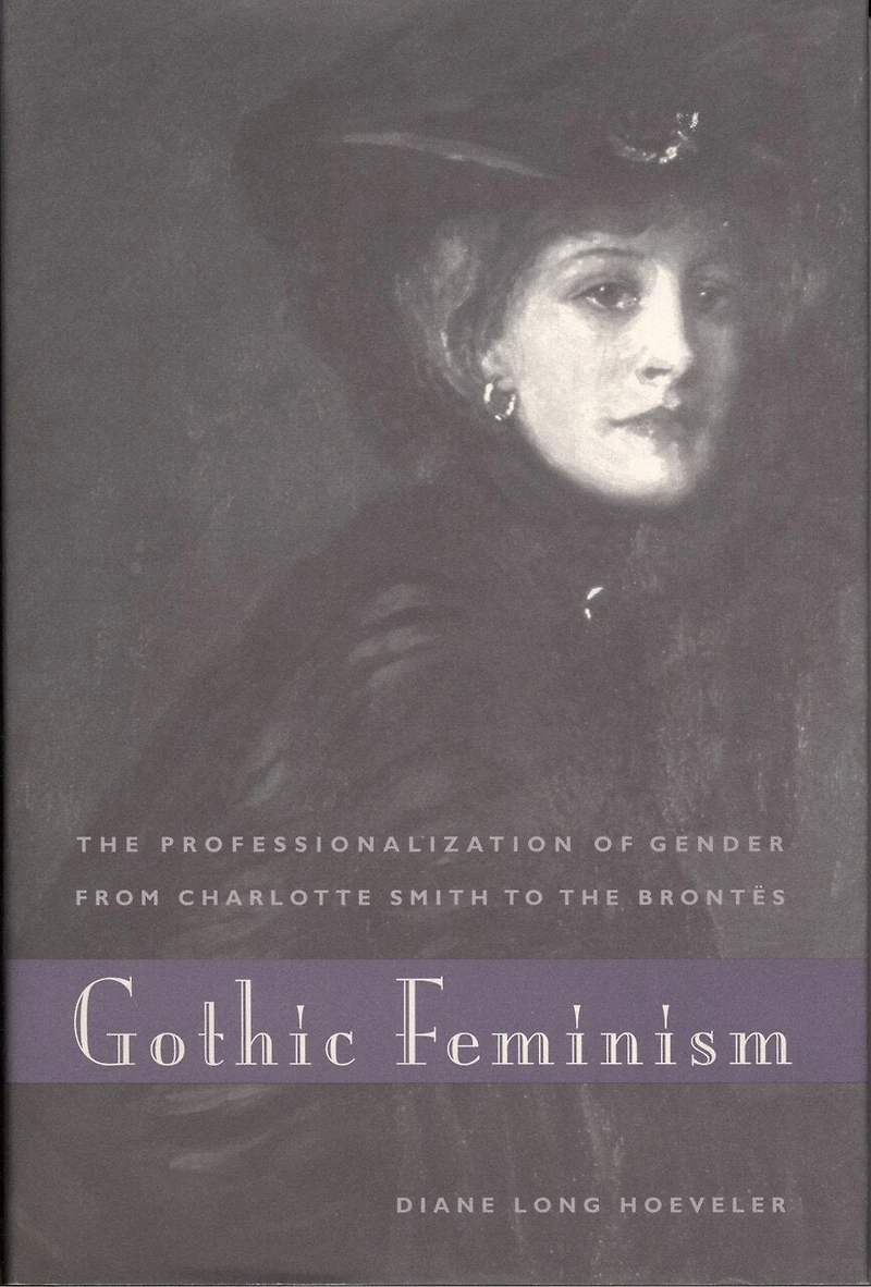 Gothic Feminism: the Professionalization of Gender from Charlotte Smith to Brontës