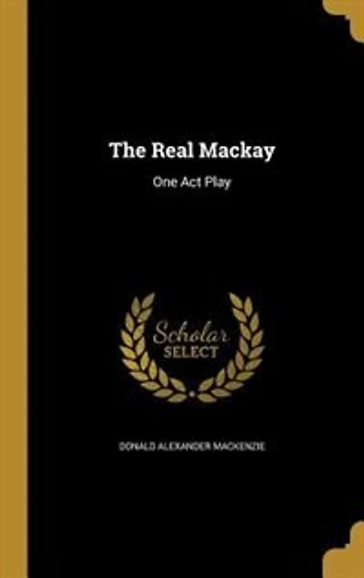 The Real Mackay: One Act Play