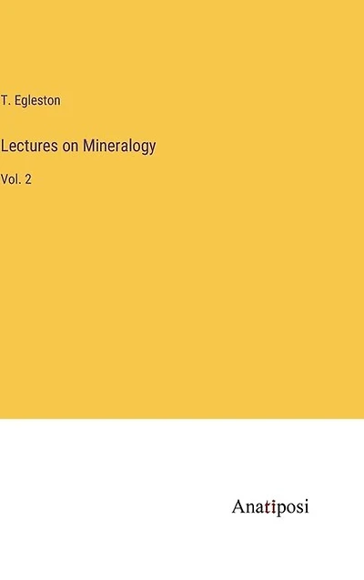 Lectures on Mineralogy: Vol. 2