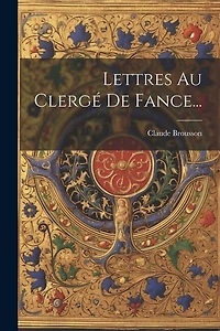 Lettres Au Clergé De Fance...