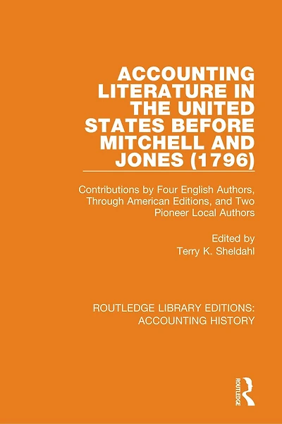 Accounting Literature the United States Before Mitchell and Jones (1796): Contributions by Four English Authors, Through American Editions, Two Pioneer Local Authors