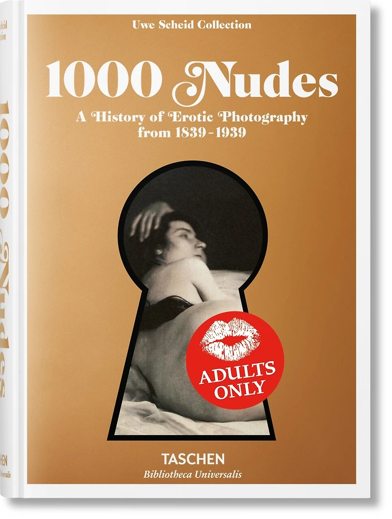 1000 Nudes. A History of Erotic Photography from 1839-1939: 1839-1939