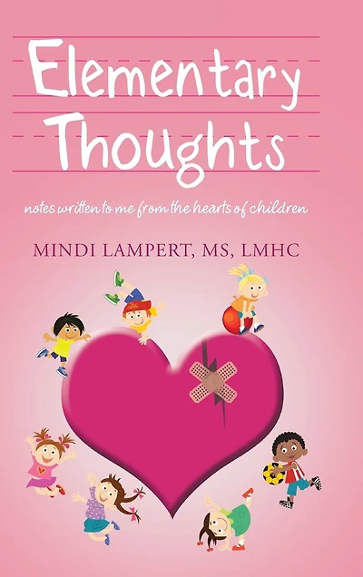 Elementary Thoughts: notes written to me from the hearts of children