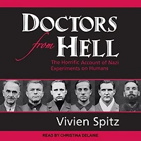 Doctors from Hell Lib/E: The Horrific Account of Nazi Experiments on Humans