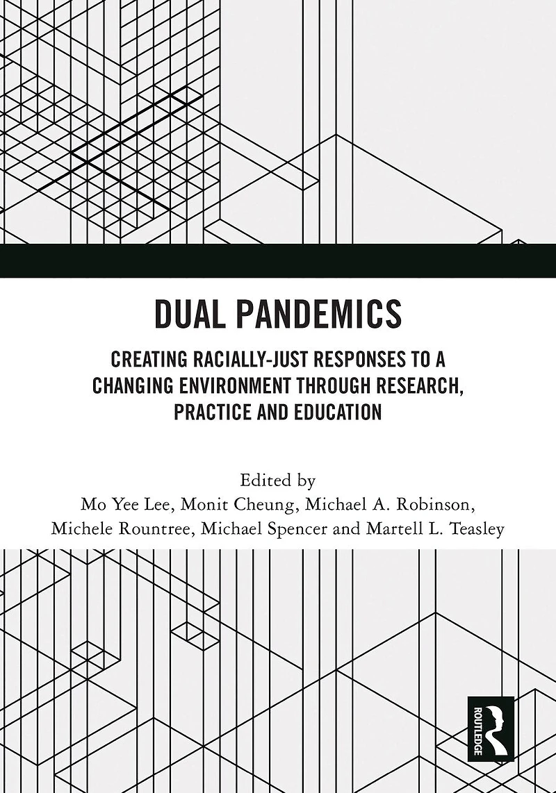 Dual Pandemics: Creating Racially-Just Responses to a Changing Environment through Research, Practice and Education
