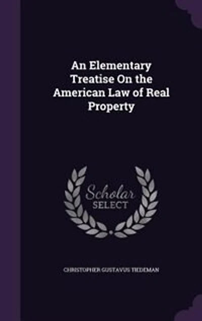 An Elementary Treatise on the American law of Real Property