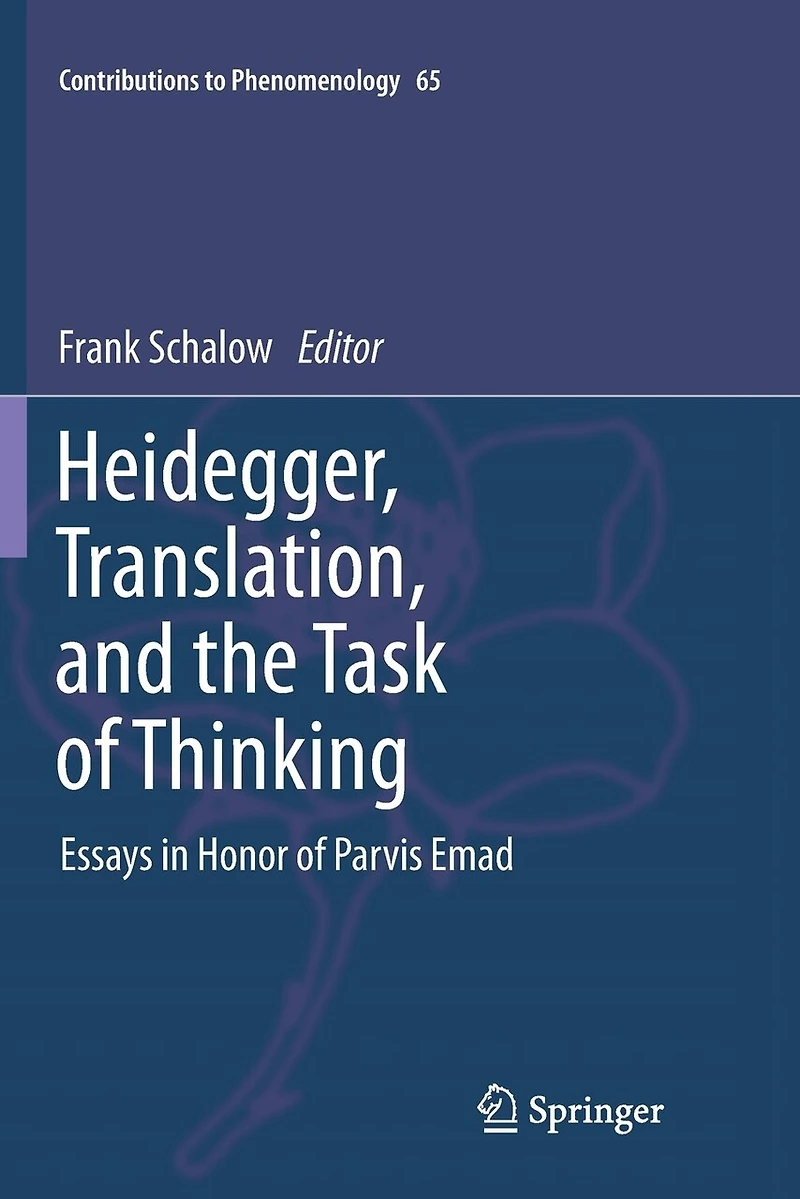 Heidegger, Translation, and the Task of Thinking: Essays Honor Parvis Emad
