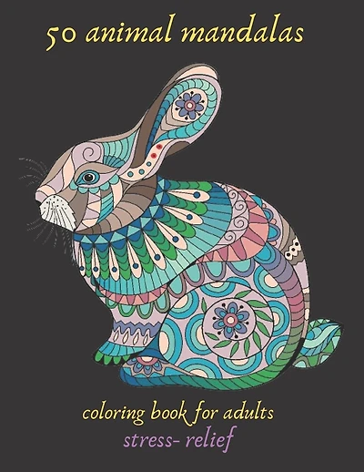 50 animal mandalas coloring book for adults stress- relief: Coloring Book For Adults Stress Relieving Designs, mandala coloring book with Lions, Elephants, Owls, Horses, Dogs, Cats, gift, Meditation, Relaxation, creative art