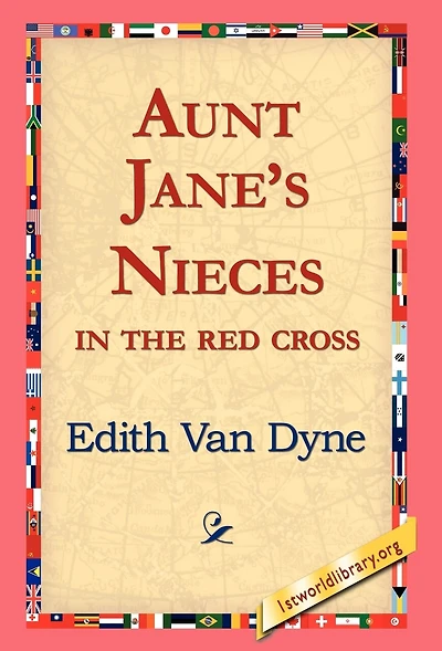 Aunt Jane's Nieces The Red Cross (esprios Classics)