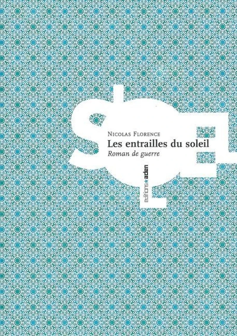 Les entrailles du soleil : roman de guerre: roman de guerre