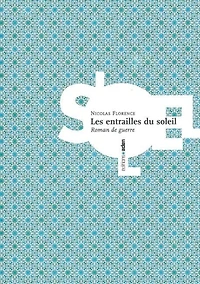 Les entrailles du soleil : roman de guerre: roman de guerre