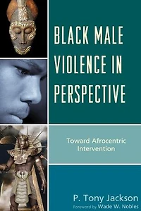 Black Male Violence Perspective: Toward Afrocentric Intervention