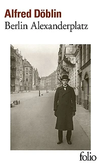 Berlin Alexanderplatz: histoire de Franz Biberkopf
