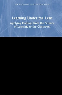 Learning Under the Lens: Applying Findings from Science of to Classroom